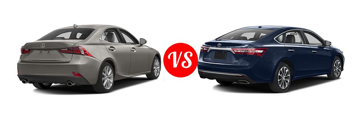 2016 Lexus IS 200t Sedan 4dr Sdn vs. 2016 Toyota Avalon Sedan Touring / XLE / XLE Plus / XLE Premium - Rear Right Comparison