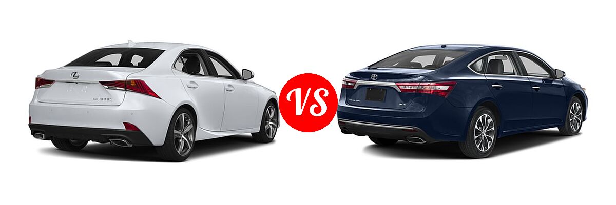 2017 Lexus IS 200t Sedan IS 350 vs. 2017 Toyota Avalon Sedan Touring / XLE / XLE Plus / XLE Premium - Rear Right Comparison
